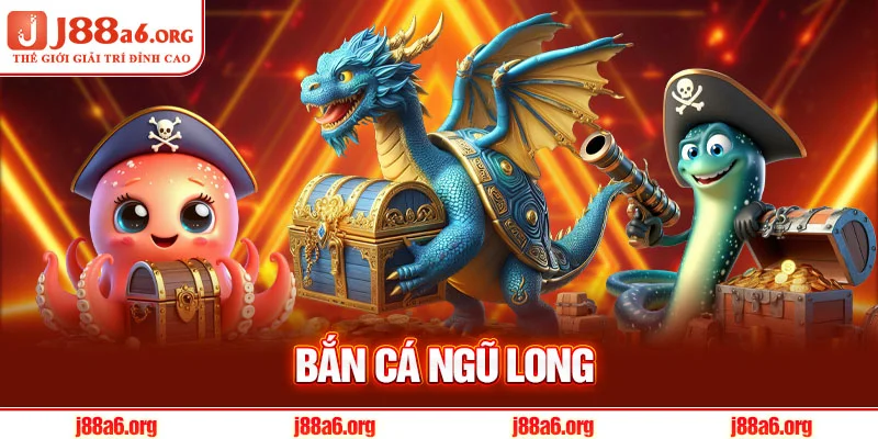 Bắn Cá Ngũ Long