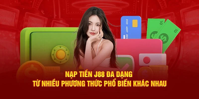 Các phương thức giao dịch nạp tiền tại nhà cái J88