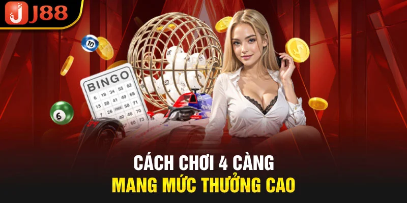 Cách chơi 4 càng mang mức thưởng cao