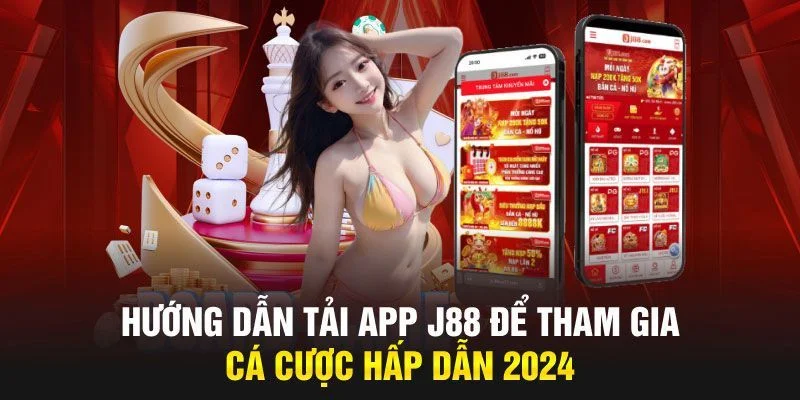 Khám phá thủ tục tải app J88