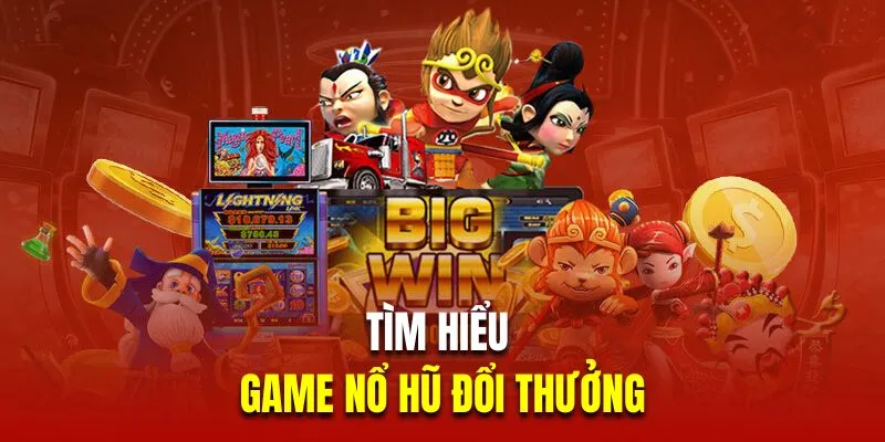 Tìm hiểu game nổ hũ đổi thưởng